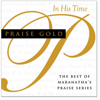 Maranatha PRAISE GOLD - In His Time (CD)